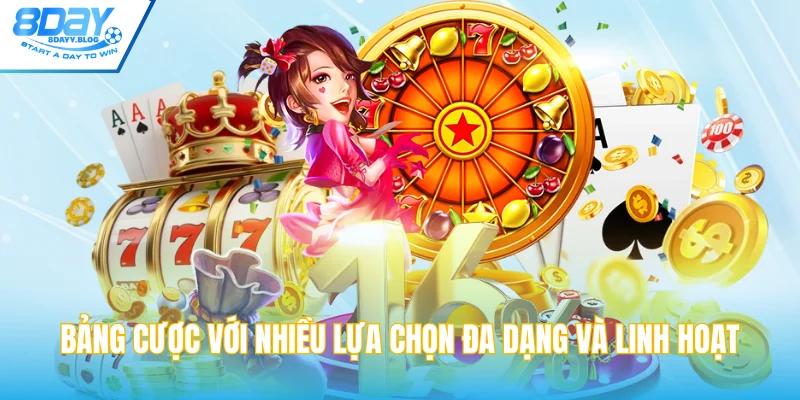 Bảng cược với nhiều lựa chọn đa dạng và linh hoạt